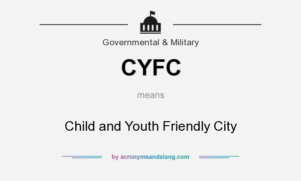 What does CYFC mean? It stands for Child and Youth Friendly City