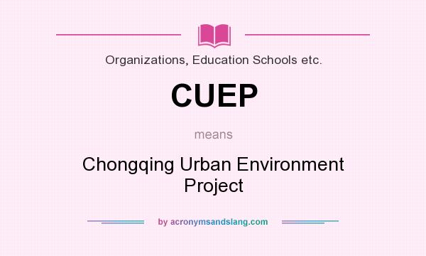 What does CUEP mean? It stands for Chongqing Urban Environment Project