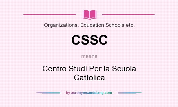 What does CSSC mean? It stands for Centro Studi Per la Scuola Cattolica