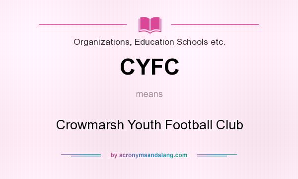 What does CYFC mean? It stands for Crowmarsh Youth Football Club