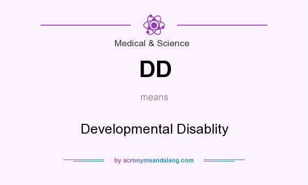 What does DD mean? It stands for Developmental Disablity