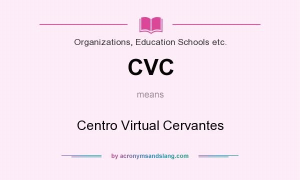 What does CVC mean? It stands for Centro Virtual Cervantes