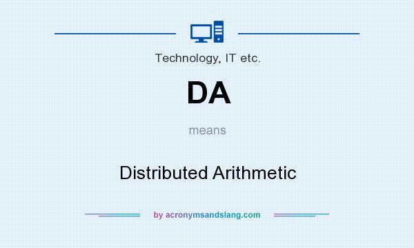 What does DA mean? It stands for Distributed Arithmetic