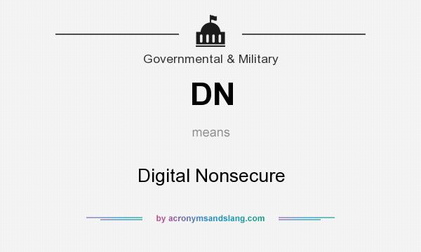 What does DN mean? It stands for Digital Nonsecure