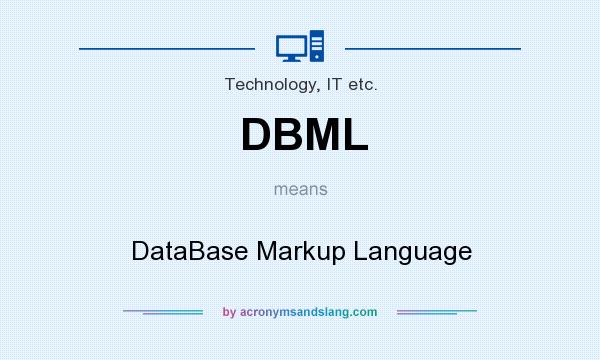 What does DBML mean? It stands for DataBase Markup Language