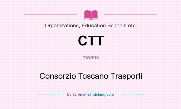 What does CTT mean? It stands for Consorzio Toscano Trasporti