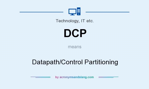 What does DCP mean? It stands for Datapath/Control Partitioning