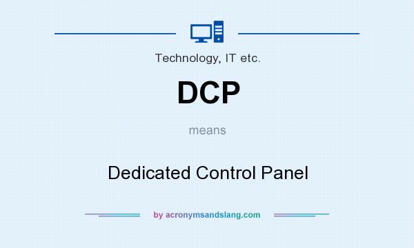 What does DCP mean? It stands for Dedicated Control Panel