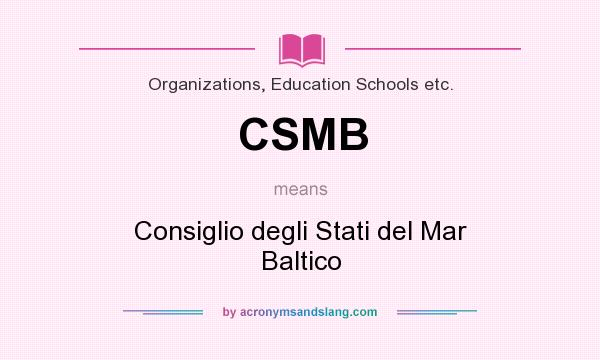 What does CSMB mean? It stands for Consiglio degli Stati del Mar Baltico