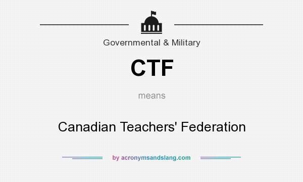 What does CTF mean? It stands for Canadian Teachers` Federation