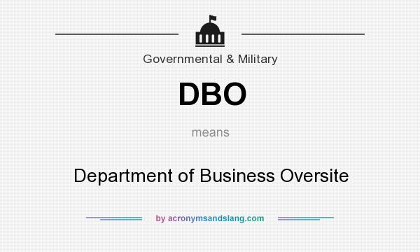 What does DBO mean? It stands for Department of Business Oversite