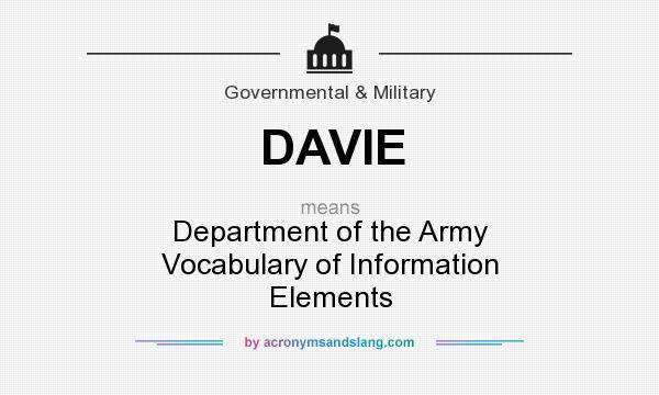 What does DAVIE mean? It stands for Department of the Army Vocabulary of Information Elements