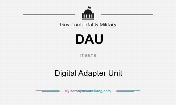 What does DAU mean? It stands for Digital Adapter Unit