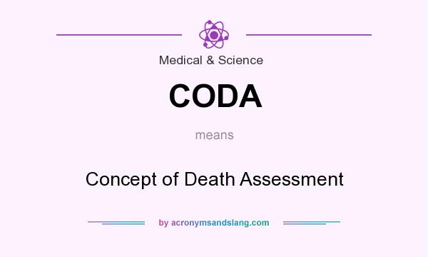 What does CODA mean? It stands for Concept of Death Assessment