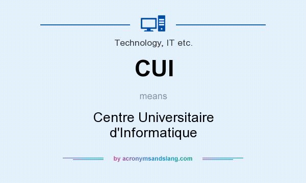 What does CUI mean? It stands for Centre Universitaire d`Informatique