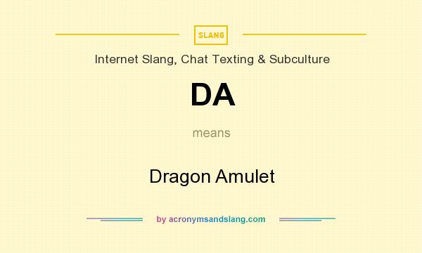 What does DA mean? It stands for Dragon Amulet