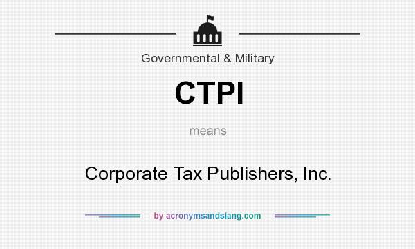 What does CTPI mean? It stands for Corporate Tax Publishers, Inc.