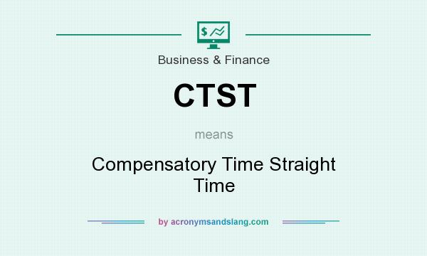 What does CTST mean? It stands for Compensatory Time Straight Time