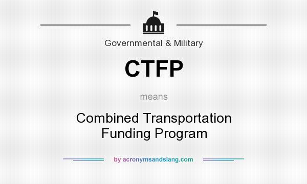 What does CTFP mean? It stands for Combined Transportation Funding Program