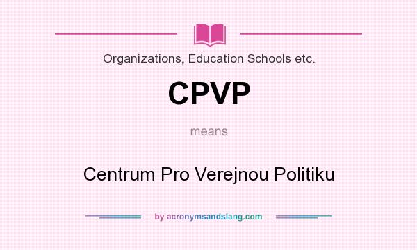 What does CPVP mean? It stands for Centrum Pro Verejnou Politiku