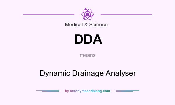What does DDA mean? It stands for Dynamic Drainage Analyser