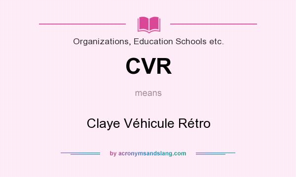 What does CVR mean? It stands for Claye Véhicule Rétro
