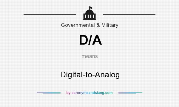 What does D/A mean? It stands for Digital-to-Analog