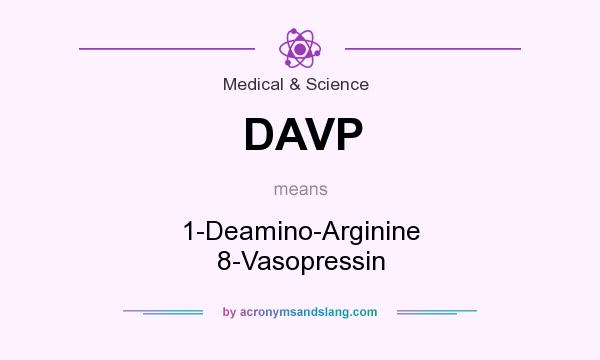 What does DAVP mean? It stands for 1-Deamino-Arginine 8-Vasopressin