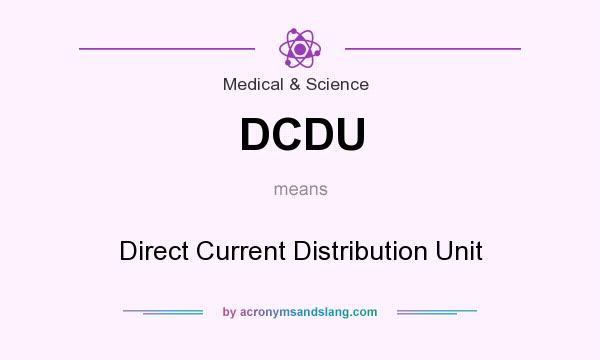 What does DCDU mean? It stands for Direct Current Distribution Unit