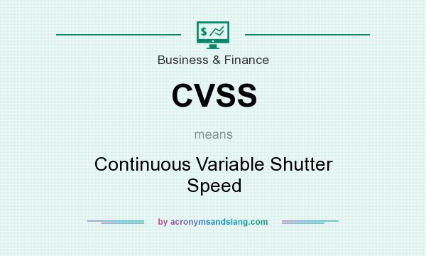 What does CVSS mean? It stands for Continuous Variable Shutter Speed
