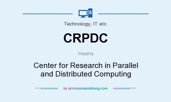 What does CRPDC mean? It stands for Center for Research in Parallel and Distributed Computing