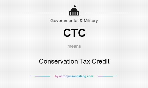 What does CTC mean? It stands for Conservation Tax Credit