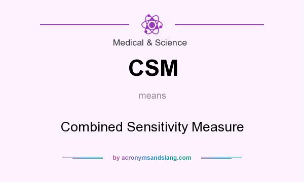 What does CSM mean? It stands for Combined Sensitivity Measure