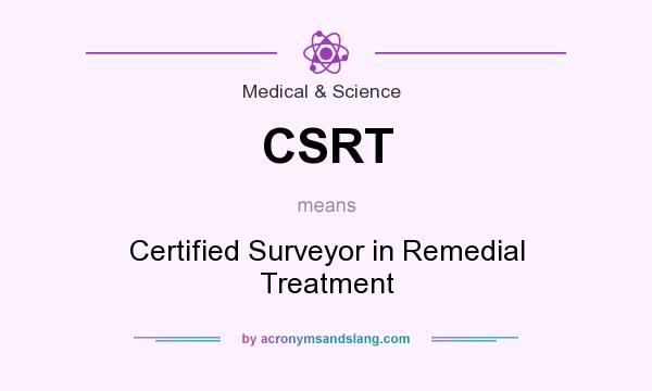 What does CSRT mean? It stands for Certified Surveyor in Remedial Treatment