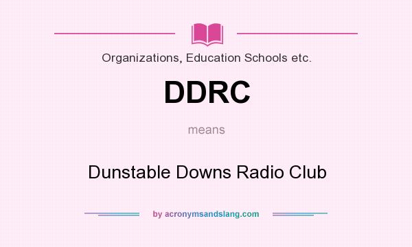 What does DDRC mean? It stands for Dunstable Downs Radio Club