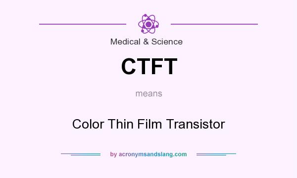 What does CTFT mean? It stands for Color Thin Film Transistor