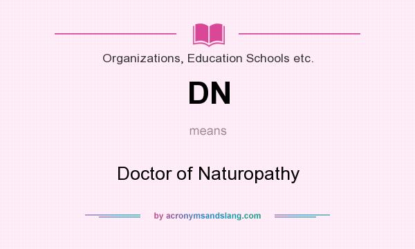 What does DN mean? It stands for Doctor of Naturopathy