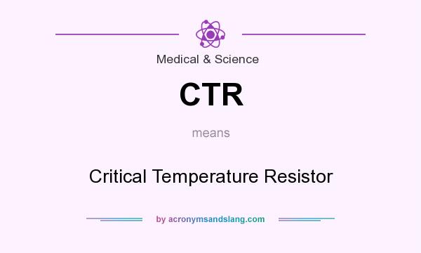 What does CTR mean? It stands for Critical Temperature Resistor