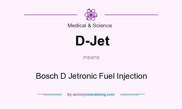 What does D-Jet mean? It stands for Bosch D Jetronic Fuel Injection