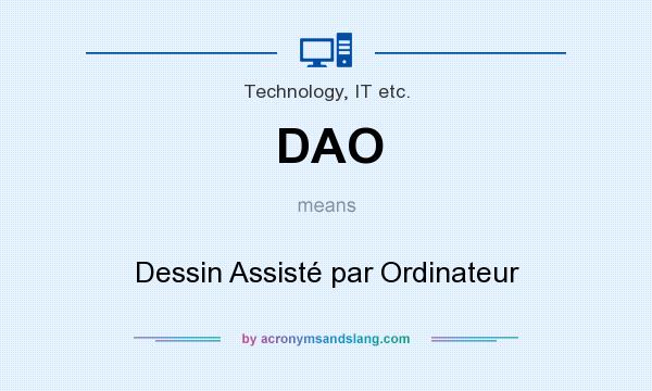 What does DAO mean? It stands for Dessin Assisté par Ordinateur