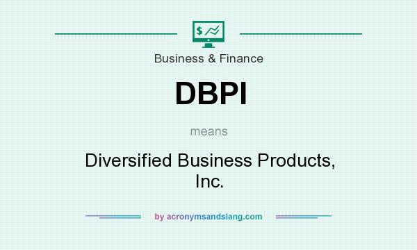 What does DBPI mean? It stands for Diversified Business Products, Inc.