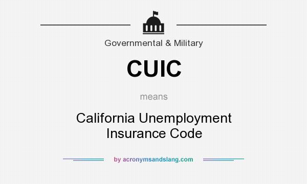 What does CUIC mean? It stands for California Unemployment Insurance Code