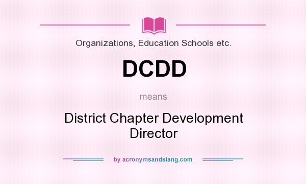 What does DCDD mean? It stands for District Chapter Development Director