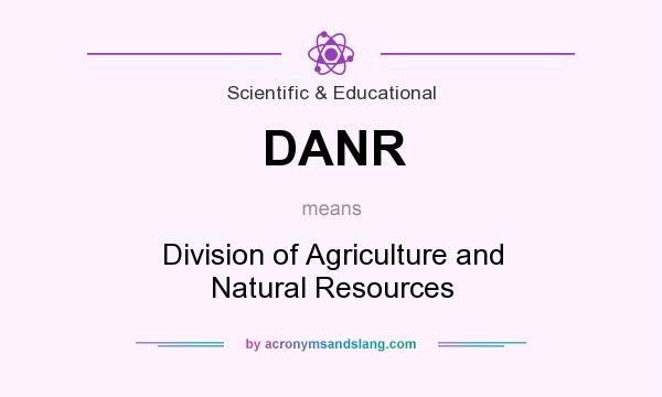 What does DANR mean? It stands for Division of Agriculture and Natural Resources