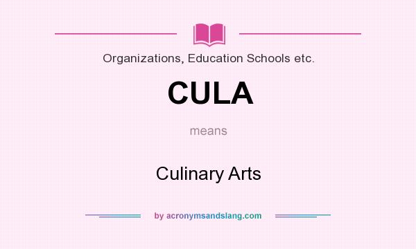 What does CULA mean? It stands for Culinary Arts