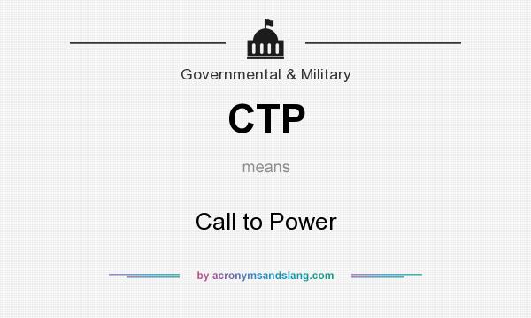 What does CTP mean? It stands for Call to Power