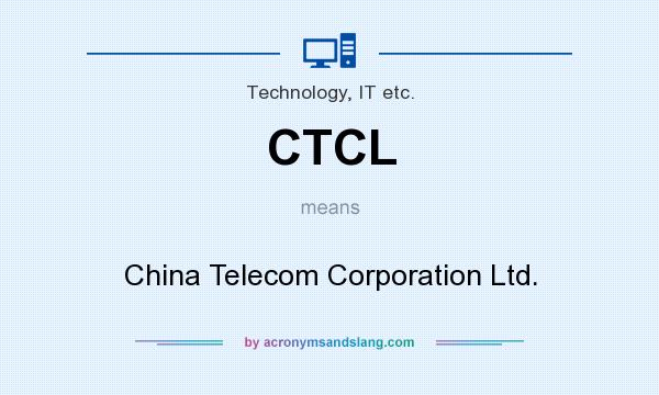 What does CTCL mean? It stands for China Telecom Corporation Ltd.