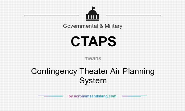 What does CTAPS mean? It stands for Contingency Theater Air Planning System