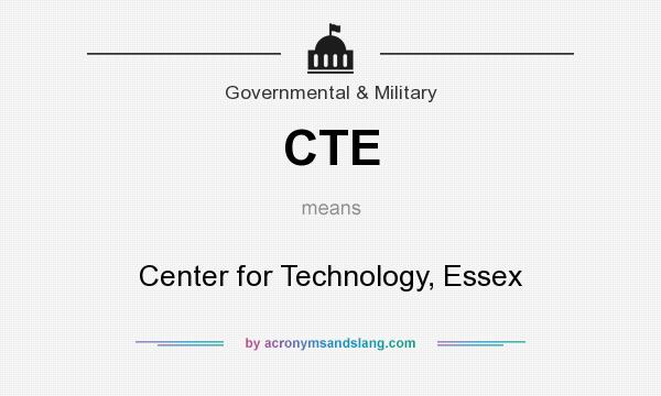 What does CTE mean? It stands for Center for Technology, Essex