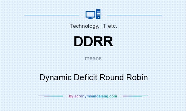 What does DDRR mean? It stands for Dynamic Deficit Round Robin